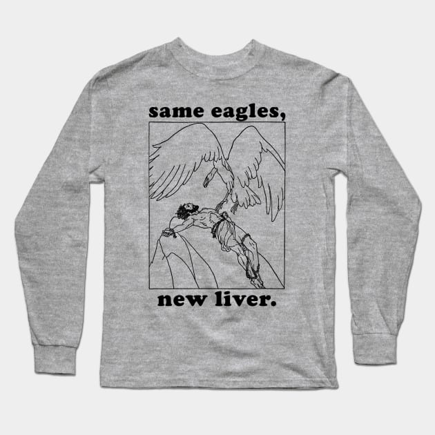 Same Eagles New Liver - Prometheus Meme, Greek Mythology Long Sleeve T-Shirt by SpaceDogLaika